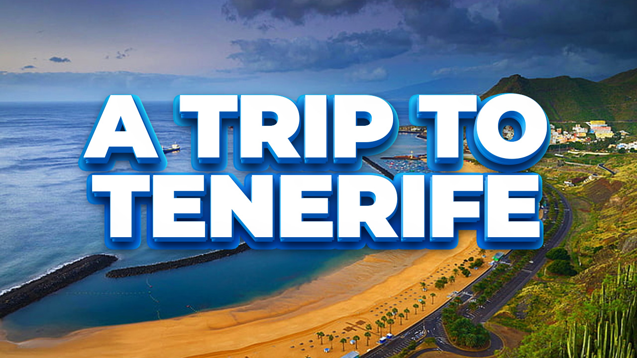 A Trip to Tenerife