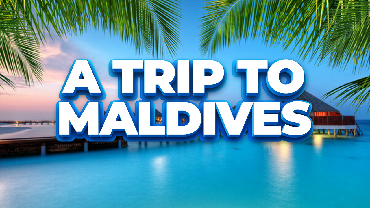 A Trip to the Maldives