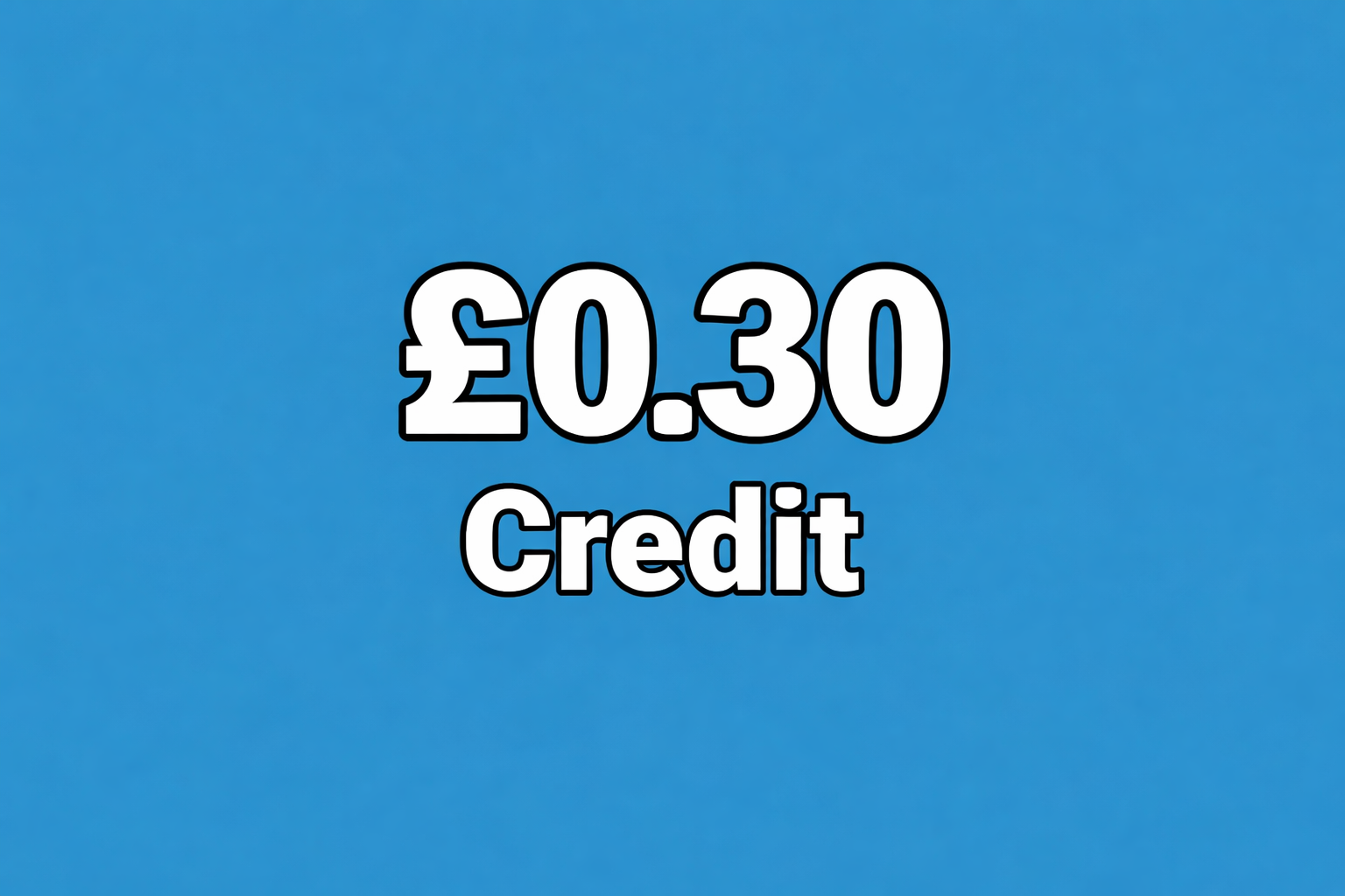 £0.30 Credit