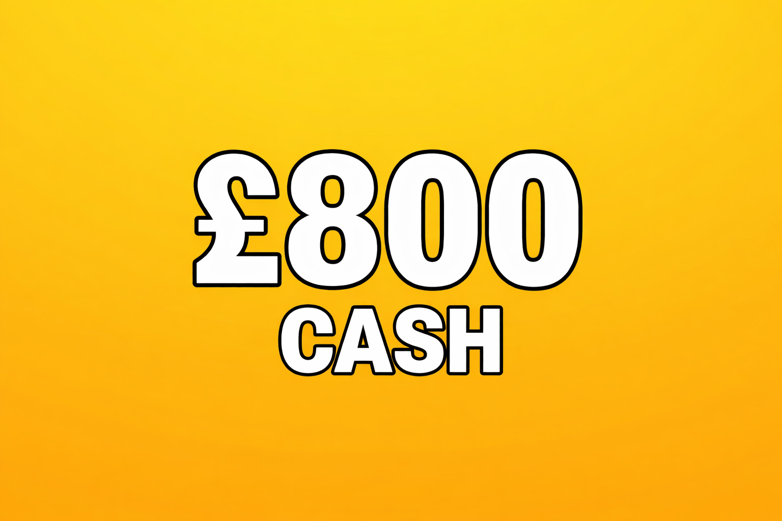 £800 Cash