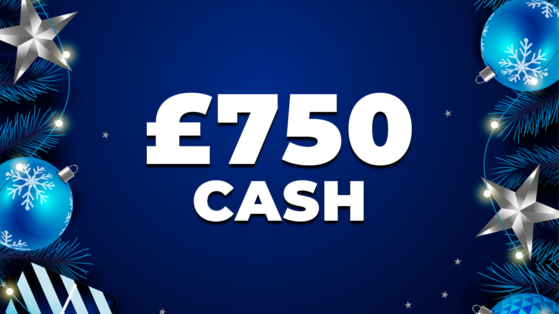 £750 Xmas Cash