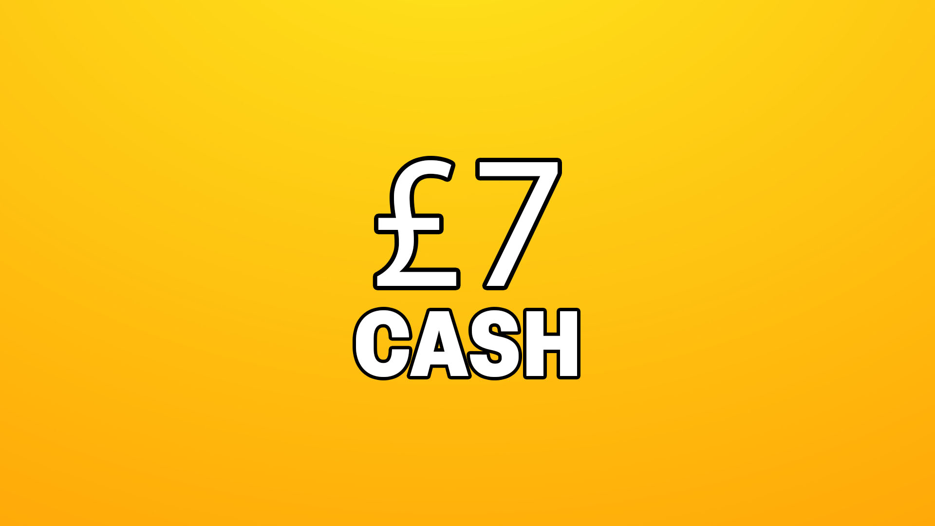£7 Cash