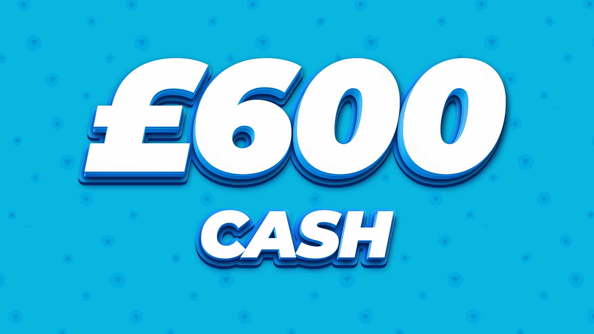 £600 Cash