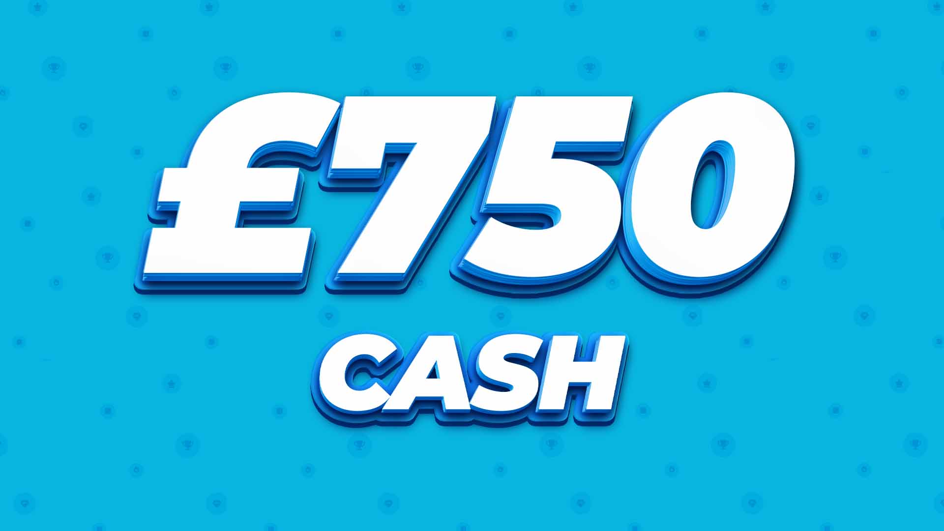 £750 Cash